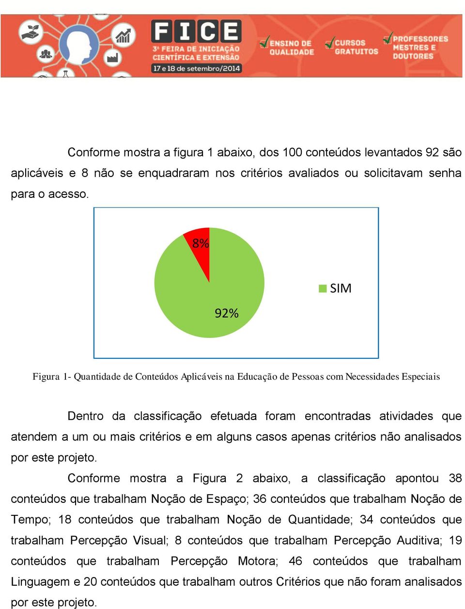 critérios e em alguns casos apenas critérios não analisados por este projeto.