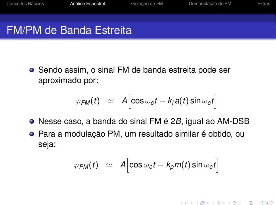 caso, a banda do sinal FM é 2B, igual ao AM-DSB Para a modulação PM, um