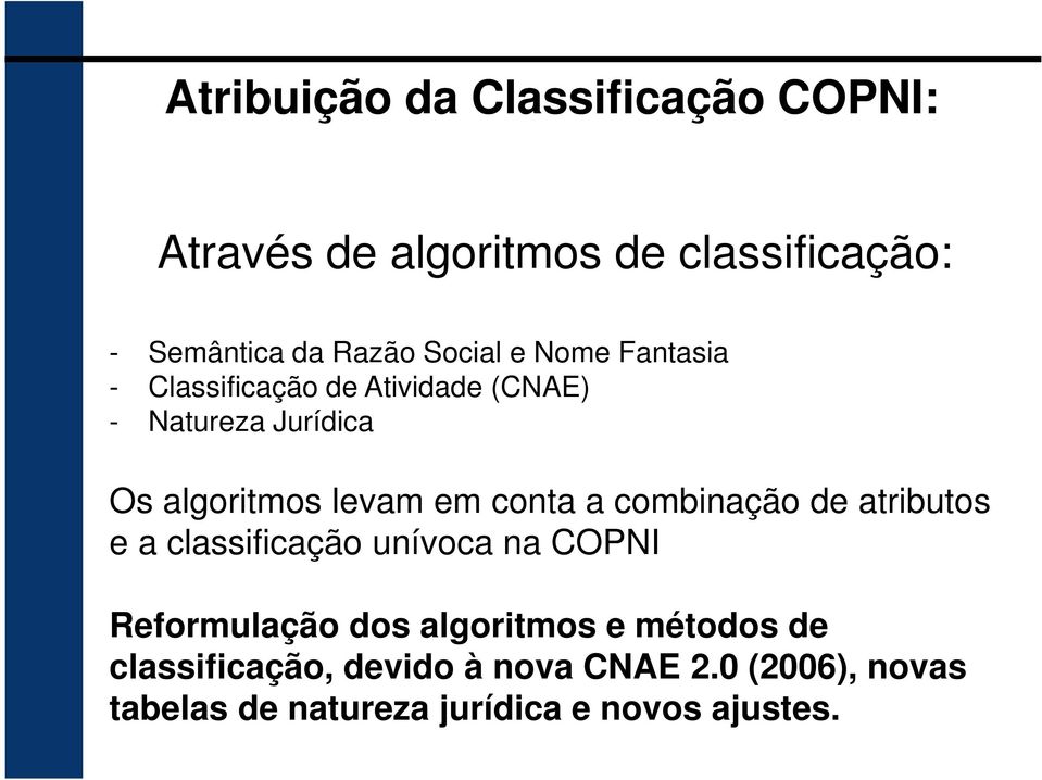 em conta a combinação de atributos e a classificação unívoca na COPNI Reformulação dos algoritmos e