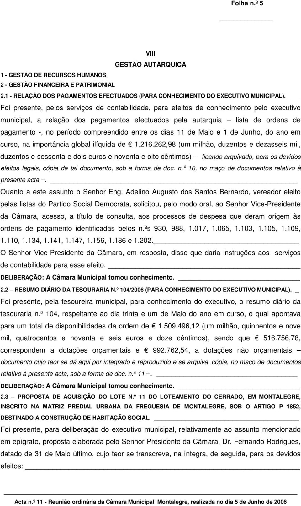 compreendido entre os dias 11 de Maio e 1 de Junho, do ano em curso, na importância global ilíquida de 1.216.