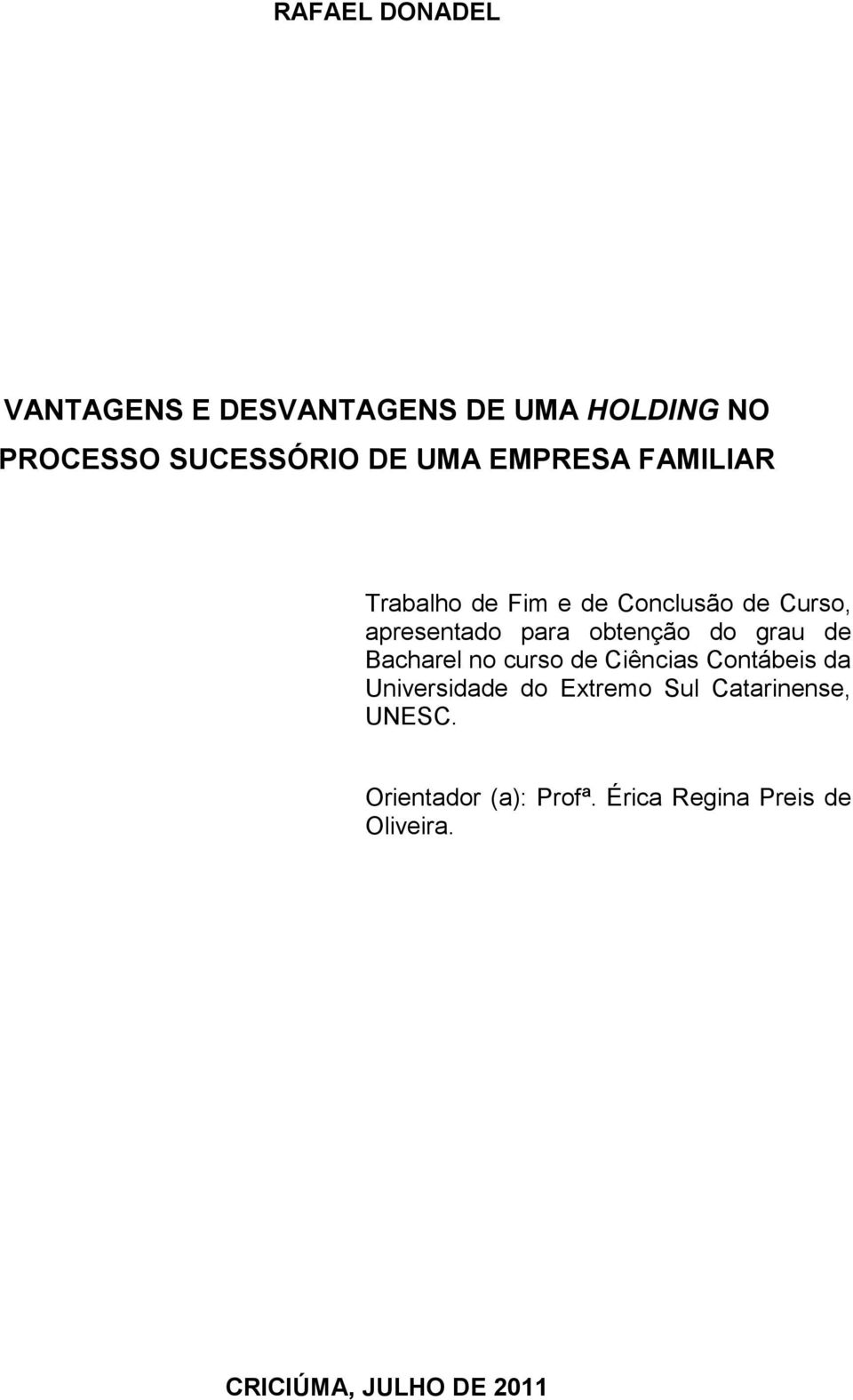 grau de Bacharel no curso de Ciências Contábeis da Universidade do Extremo Sul