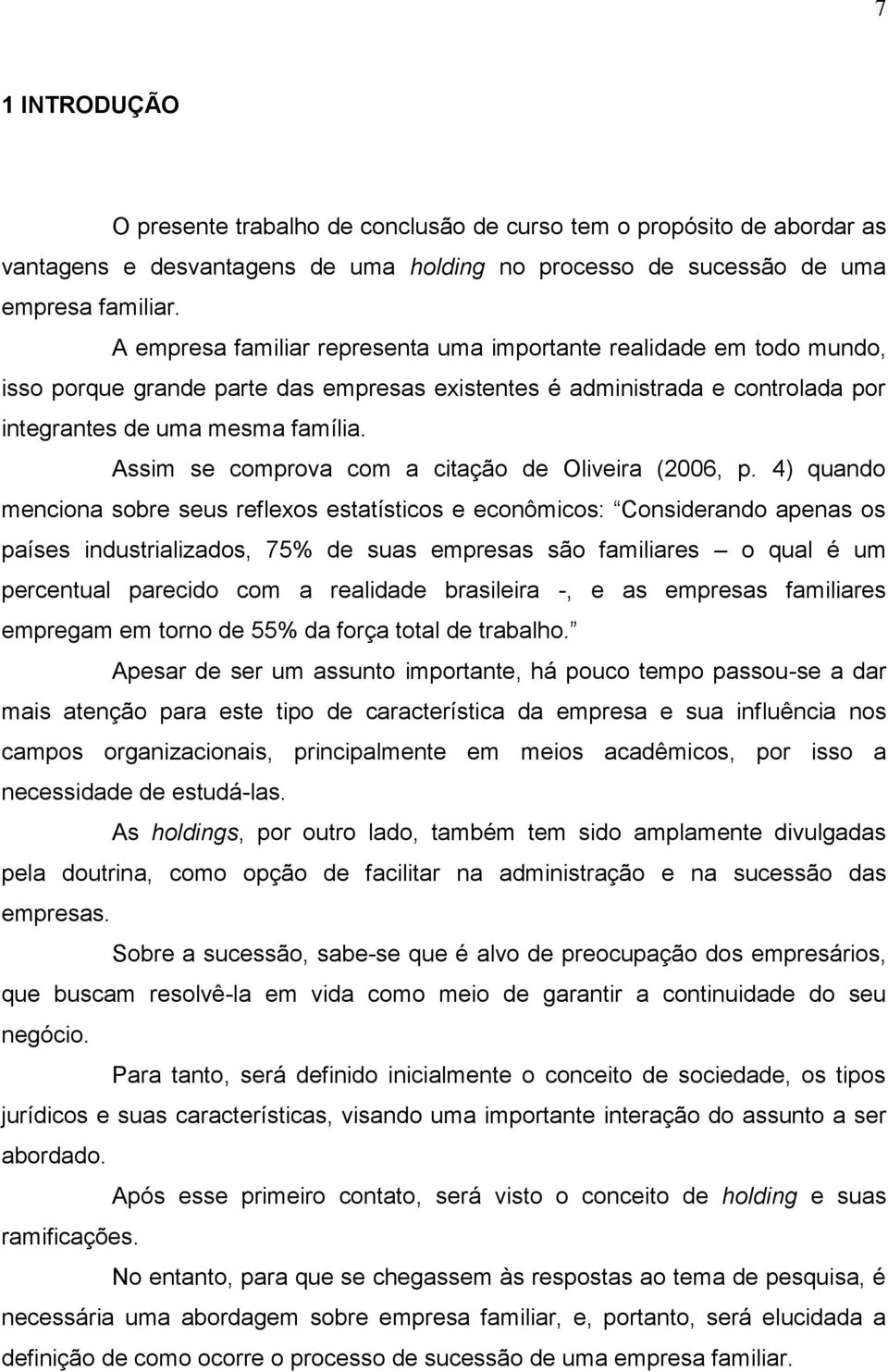 Assim se comprova com a citação de Oliveira (2006, p.