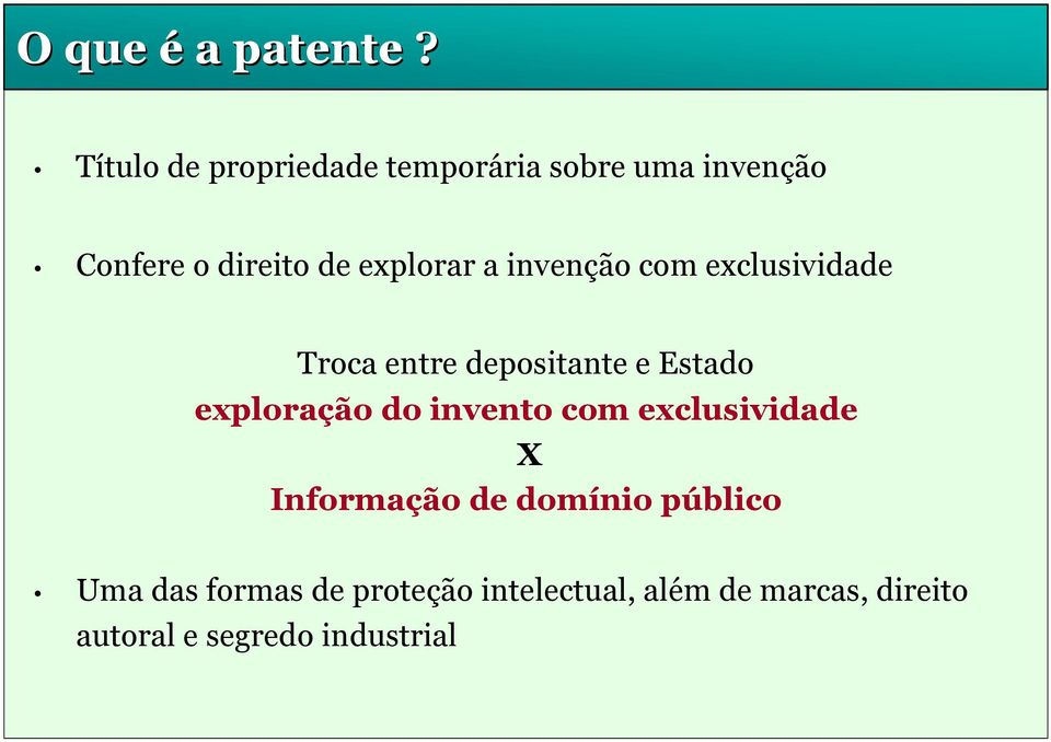 a invenção com exclusividade Troca entre depositante e Estado exploração do