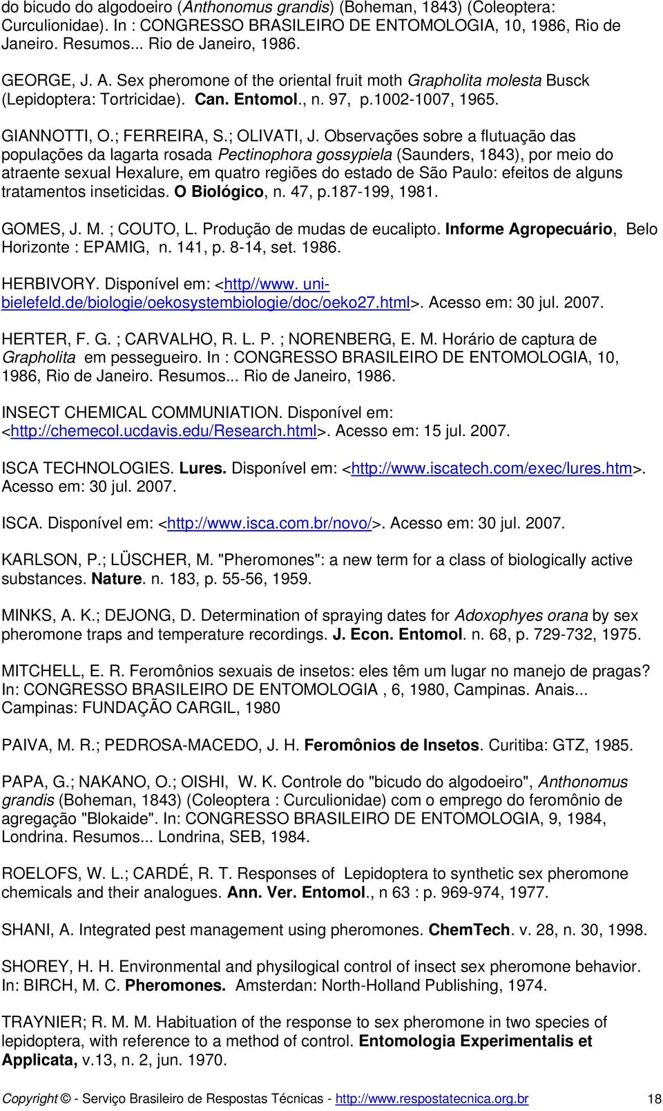 Observações sobre a flutuação das populações da lagarta rosada Pectinophora gossypiela (Saunders, 1843), por meio do atraente sexual Hexalure, em quatro regiões do estado de São Paulo: efeitos de