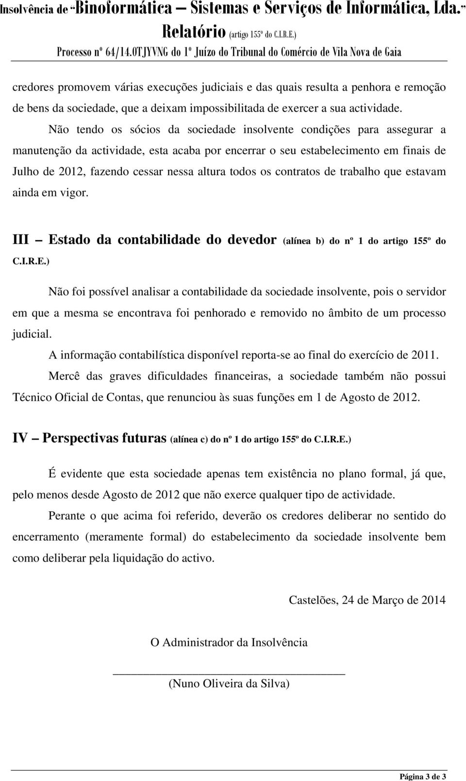 impossibilitada de exercer a sua actividade.