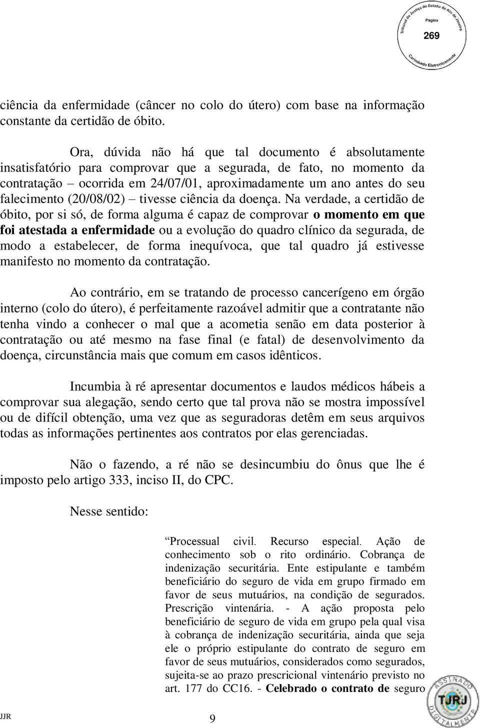 falecimento (20/08/02) tivesse ciência da doença.