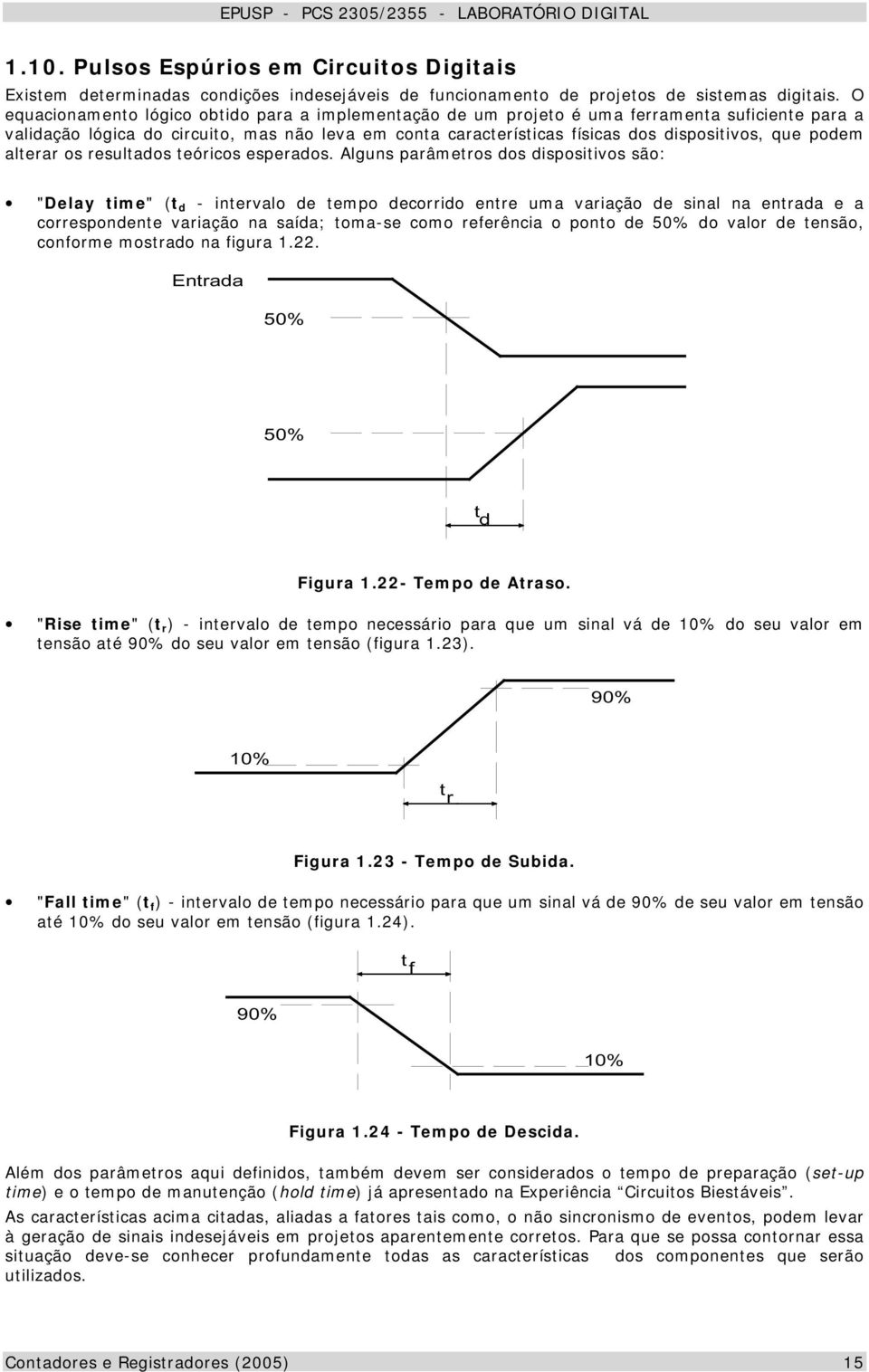 podem alterar os resultados teóricos esperados.