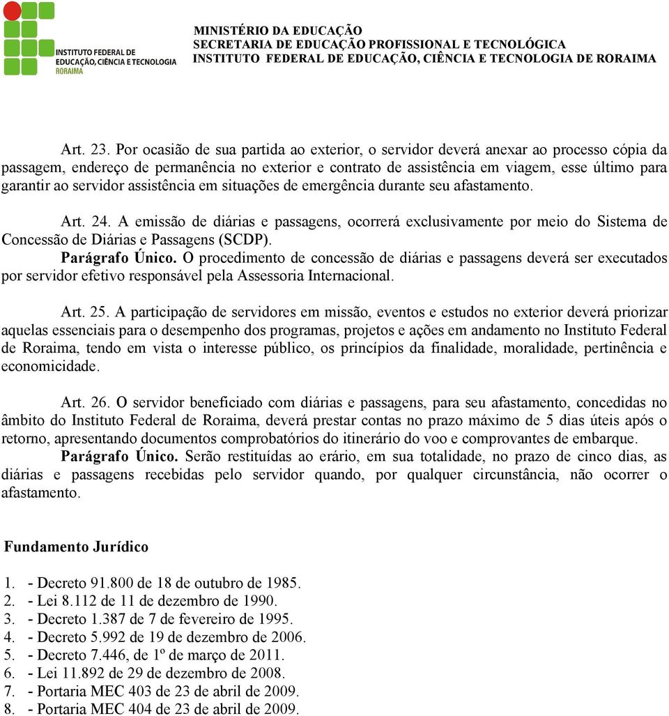 servidor assistência em situações de emergência durante seu afastamento. Art. 24.