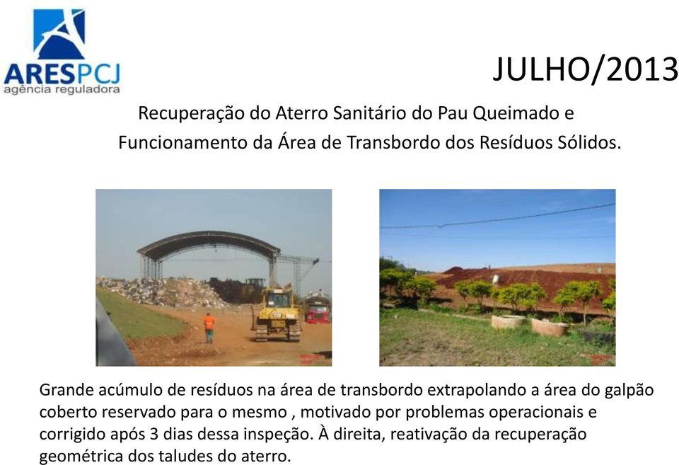 Grande acúmulo de resíduos na área de transbordo extrapolando a área do galpão coberto