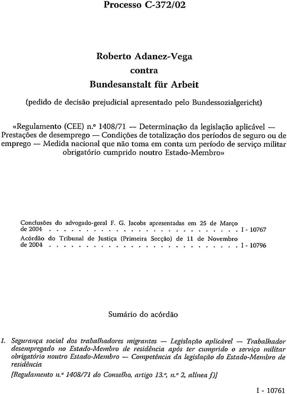 obrigatório cumprido noutro Estado-Membro» Conclusões do advogado-geral F. G.