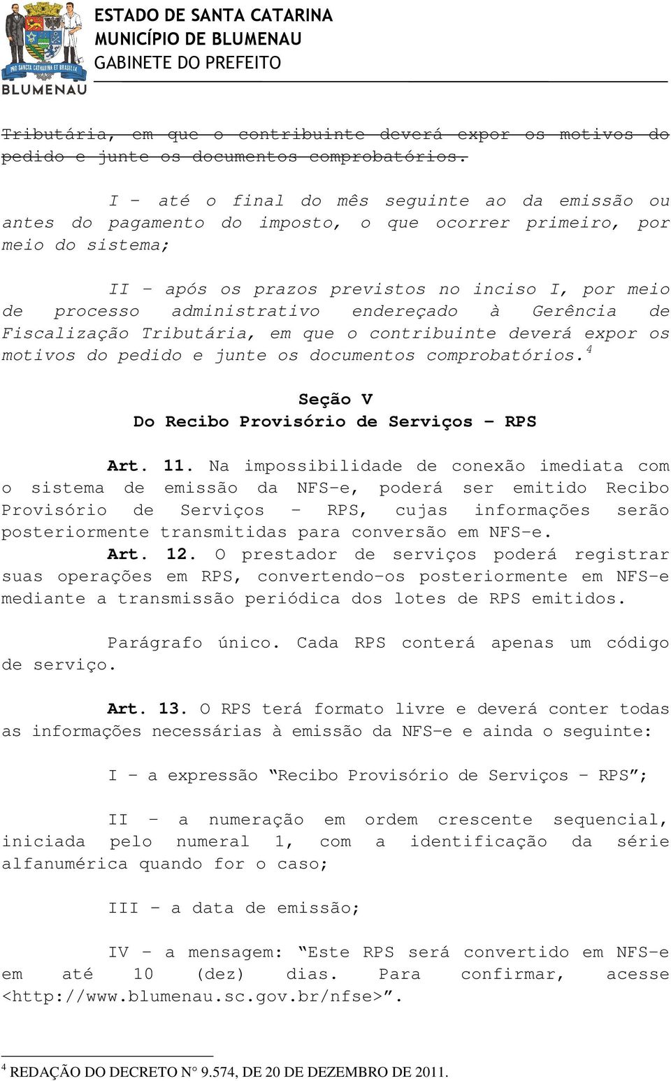 administrativo endereçado à Gerência de Fiscalização  4 Seção V Do Recibo Provisório de Serviços - RPS Art. 11.