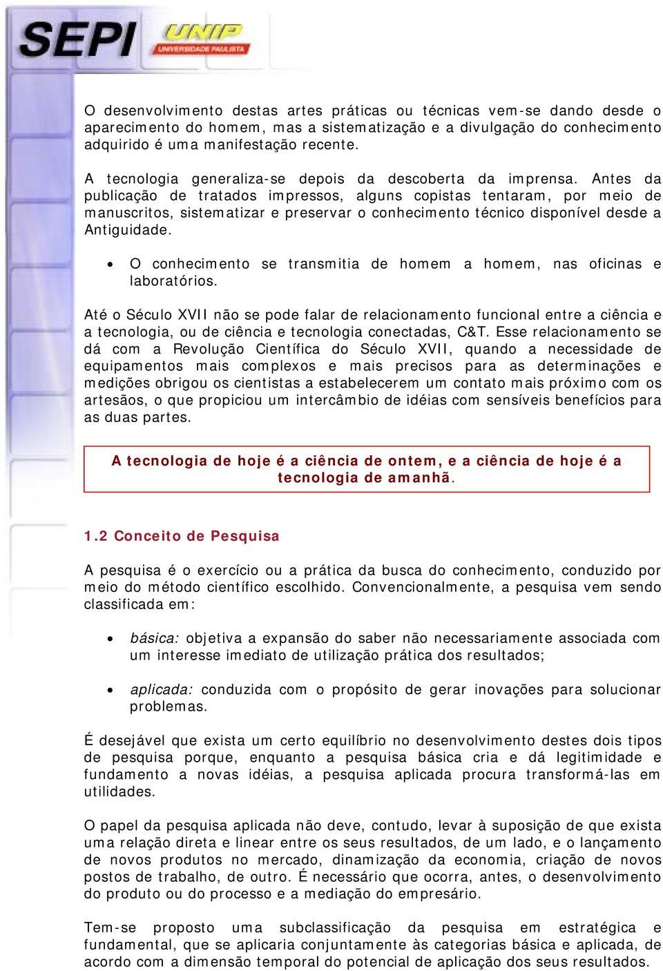 Antes da publicação de tratados impressos, alguns copistas tentaram, por meio de manuscritos, sistematizar e preservar o conhecimento técnico disponível desde a Antiguidade.