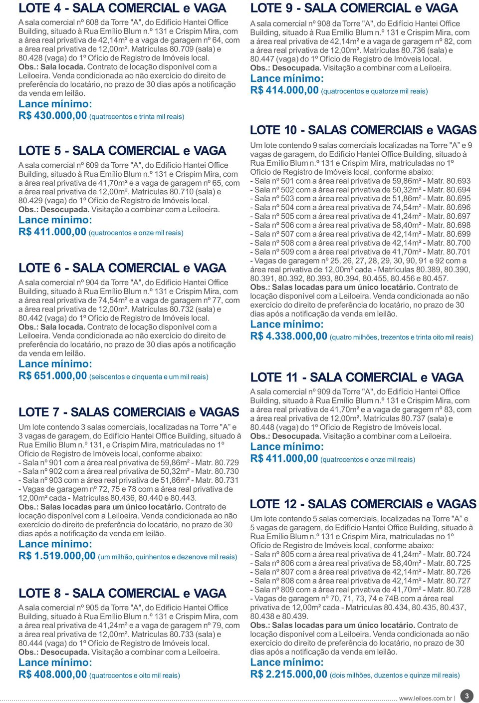 Venda condicionada ao não exercício do direito de preferência do locatário, no prazo de 30 dias após a notificação da venda em leilão. R$ 430.