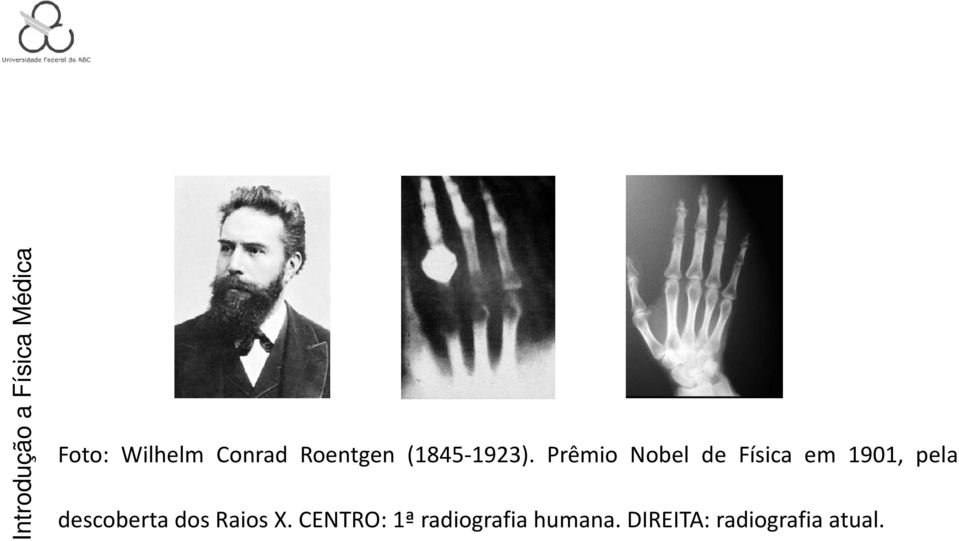 Prêmio Nobel de Física em 1901, pela