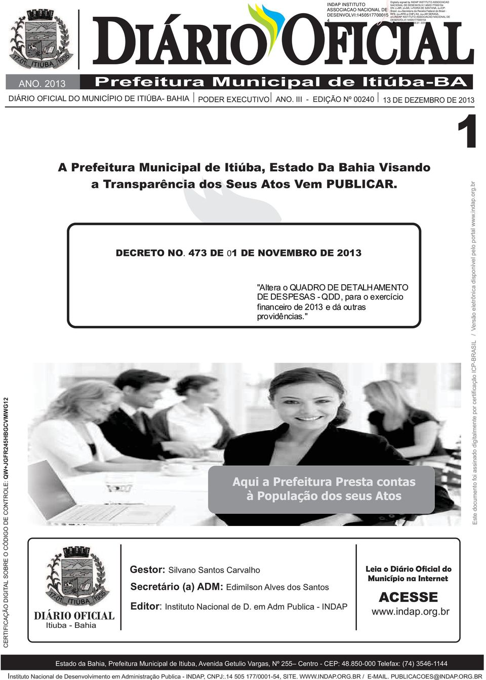 473 DE 01 DE NOVEMBRO DE 2013 "Altera o QUADRO DE DETALHAMENTO DE DESPESAS - QDD, para o exercício financeiro de 2013 e dá outras providências.