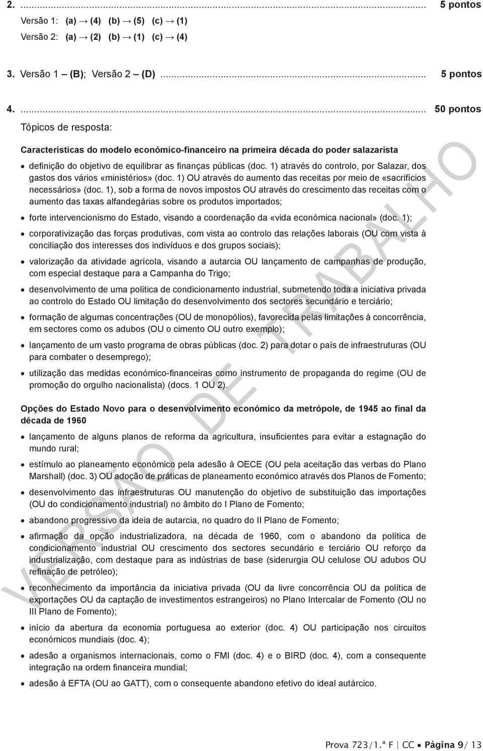 1) através do controlo, por Salazar, dos gastos dos vários «ministérios» (doc. 1) OU através do aumento das receitas por meio de «sacrifícios necessários» (doc.