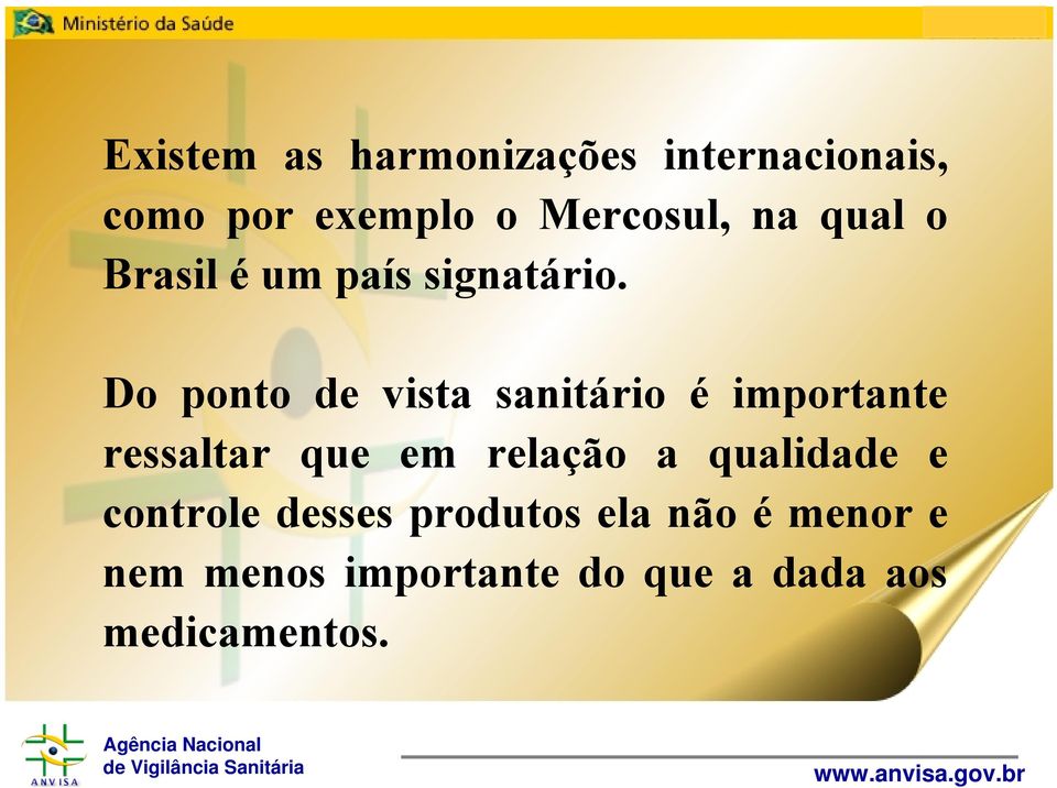 Do ponto de vista sanitário é importante ressaltar que em relação a