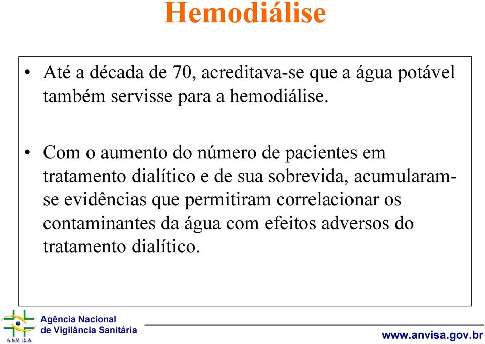 Com o aumento do número de pacientes em tratamento dialítico e de sua