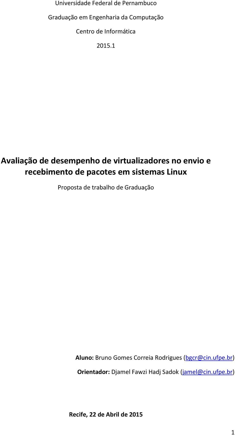 1 Avaliação de desempenho de virtualizadores no envio e recebimento de pacotes em sistemas