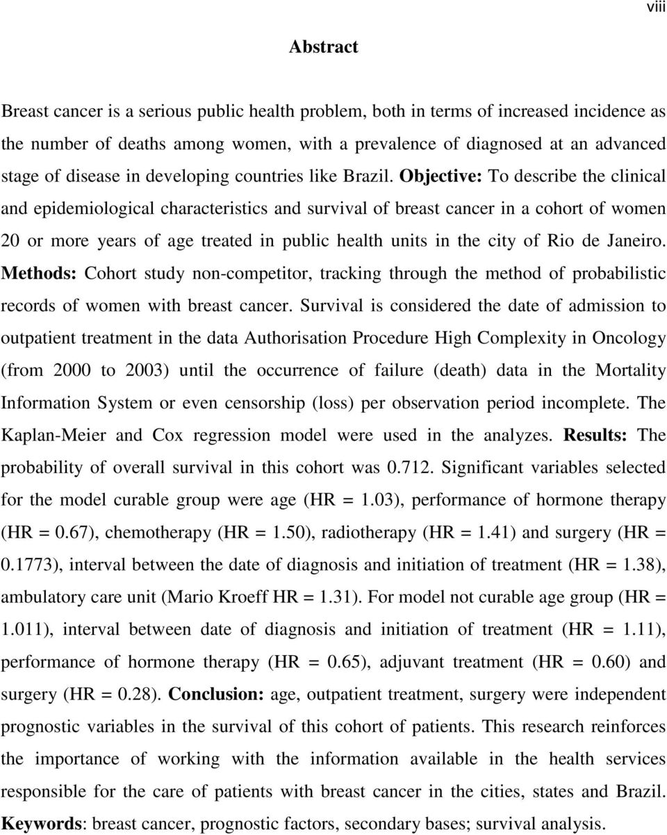 Objective: To describe the clinical and epidemiological characteristics and survival of breast cancer in a cohort of women 20 or more years of age treated in public health units in the city of Rio de