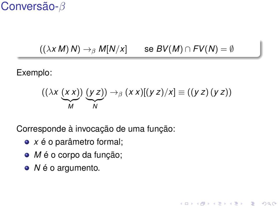 z)/x] ((y z) (y z)) M N Corresponde à invocação de uma