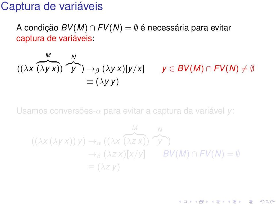 BV (M) FV (N) Usamos conversões-α para evitar a captura da variável y: ((λx