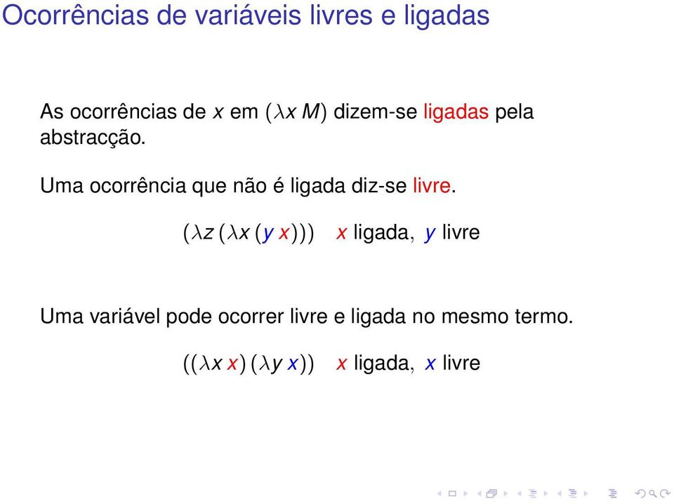 Uma ocorrência que não é ligada diz-se livre.