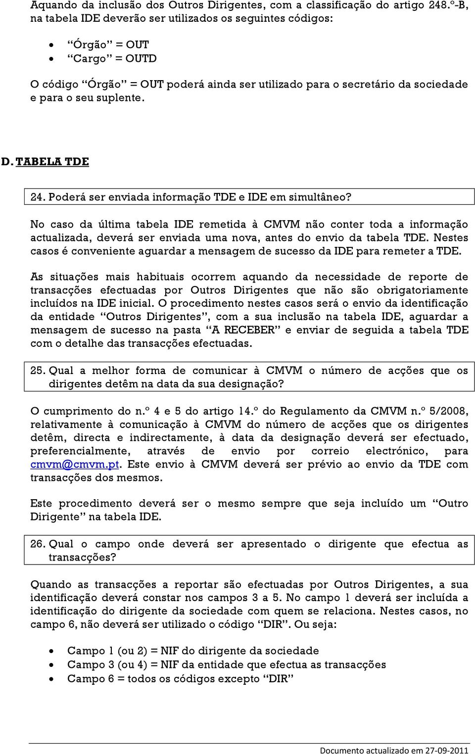 TABELA TDE 24. Poderá ser enviada informação TDE e IDE em simultâneo?