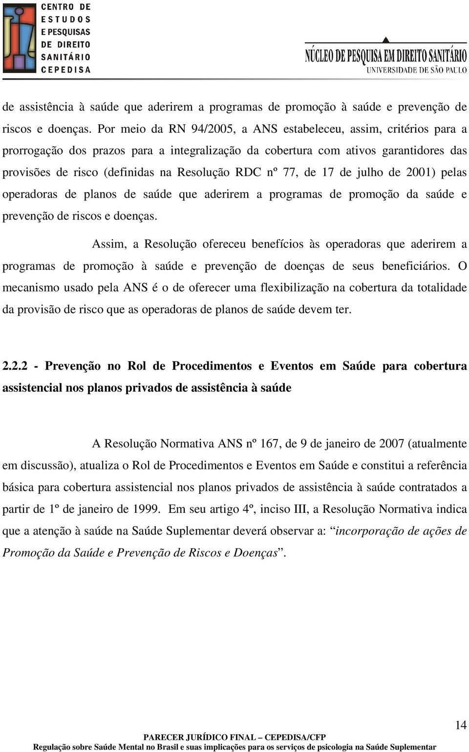 nº 77, de 17 de julho de 2001) pelas operadoras de planos de saúde que aderirem a programas de promoção da saúde e prevenção de riscos e doenças.