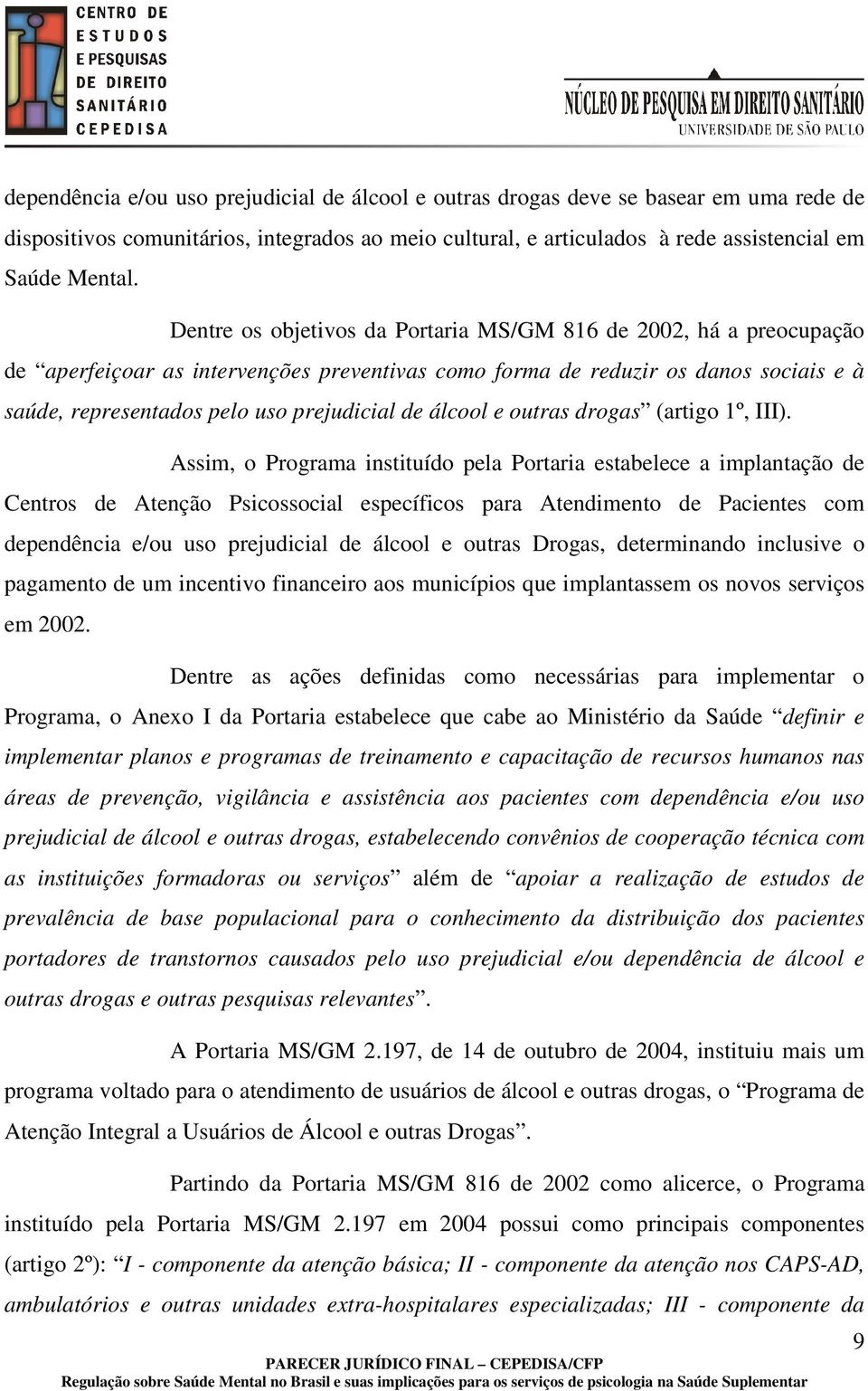 álcool e outras drogas (artigo 1º, III).