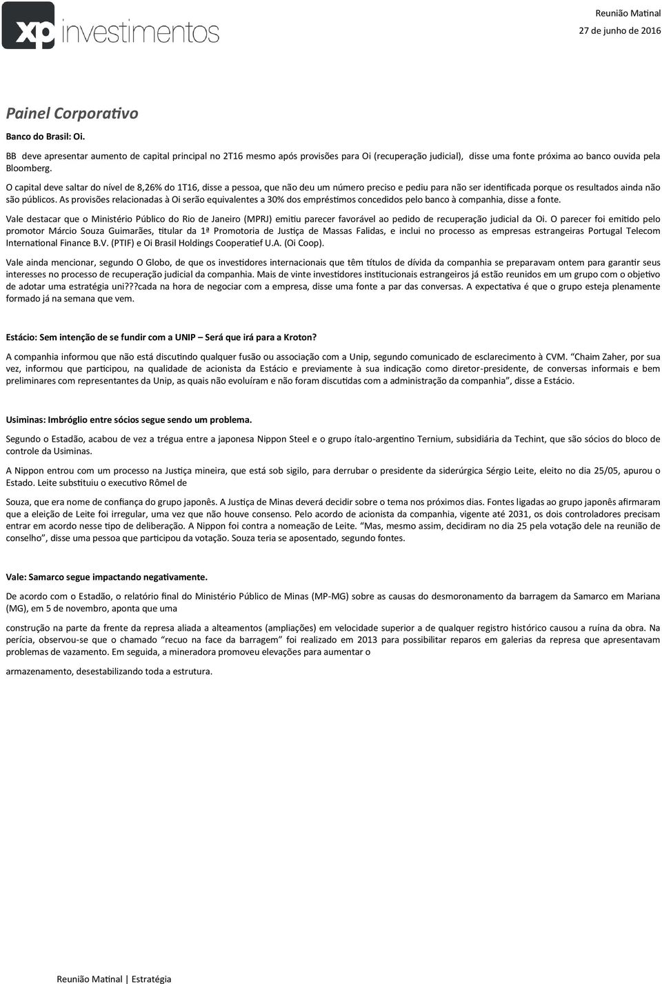 O capital deve saltar do nível de 8,26% do 1T16, disse a pessoa, que não deu um número preciso e pediu para não ser identificada porque os resultados ainda não são públicos.