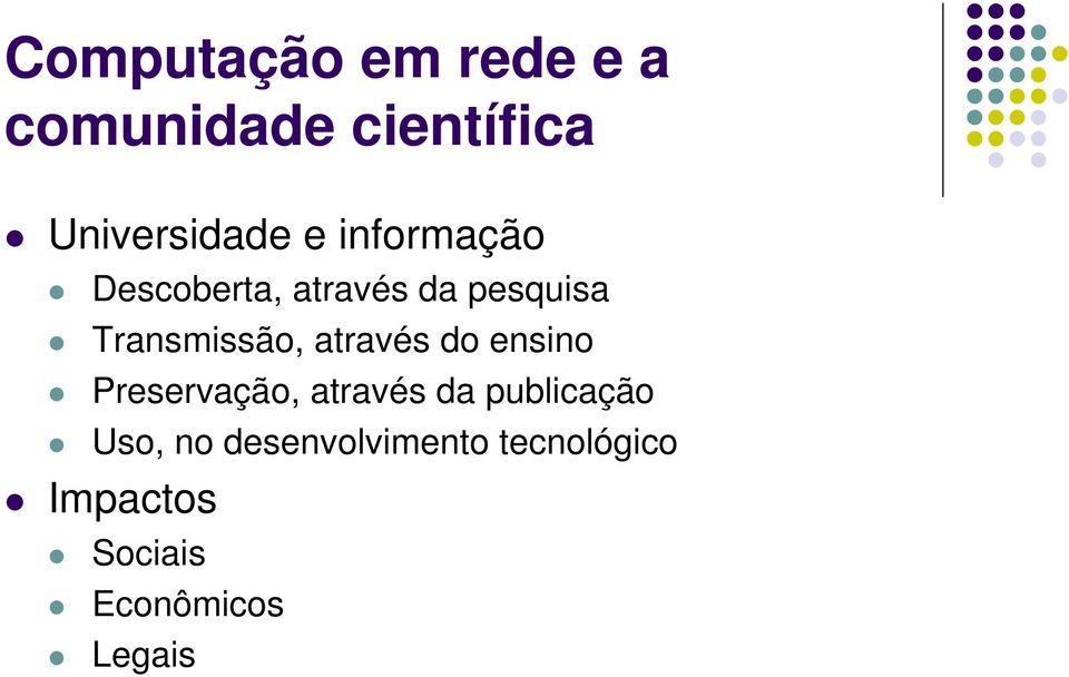 através do ensino Preservação, através da publicação Uso,