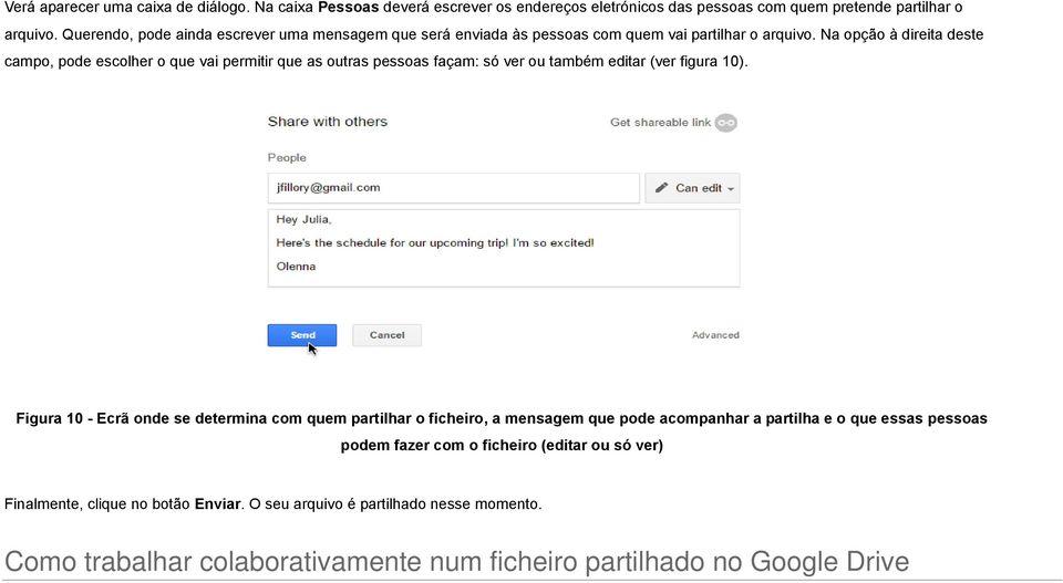 Na opção à direita deste campo, pode escolher o que vai permitir que as outras pessoas façam: só ver ou também editar (ver figura 10).