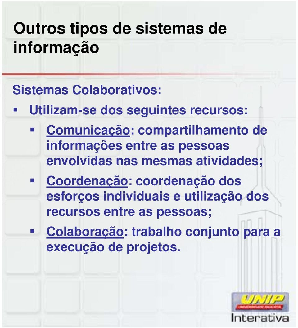 envolvidas nas mesmas atividades; Coordenação: coordenação dos esforços individuais e