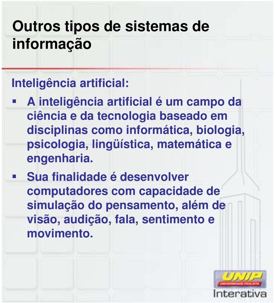 psicologia, lingüística, matemática e engenharia.