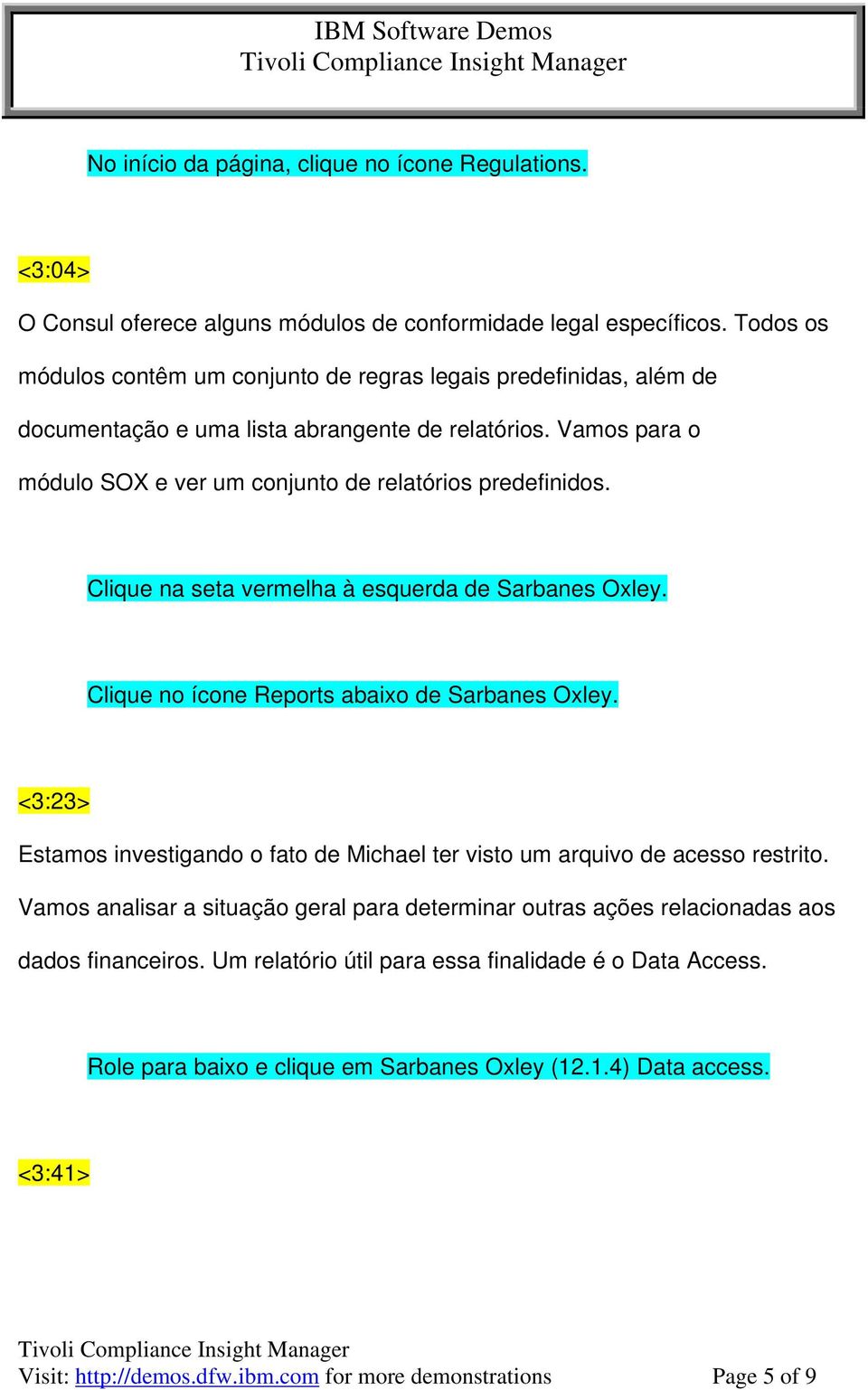 Clique na seta vermelha à esquerda de Sarbanes Oxley. Clique no ícone Reports abaixo de Sarbanes Oxley. <3:23> Estamos investigando o fato de Michael ter visto um arquivo de acesso restrito.