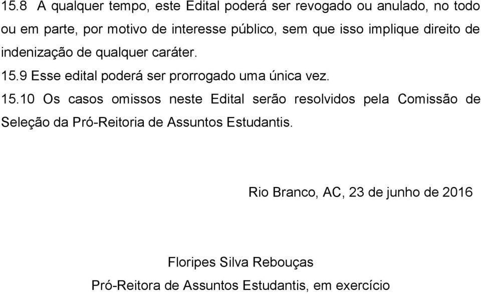 9 Esse edital poderá ser prorrogado uma única vez. 15.