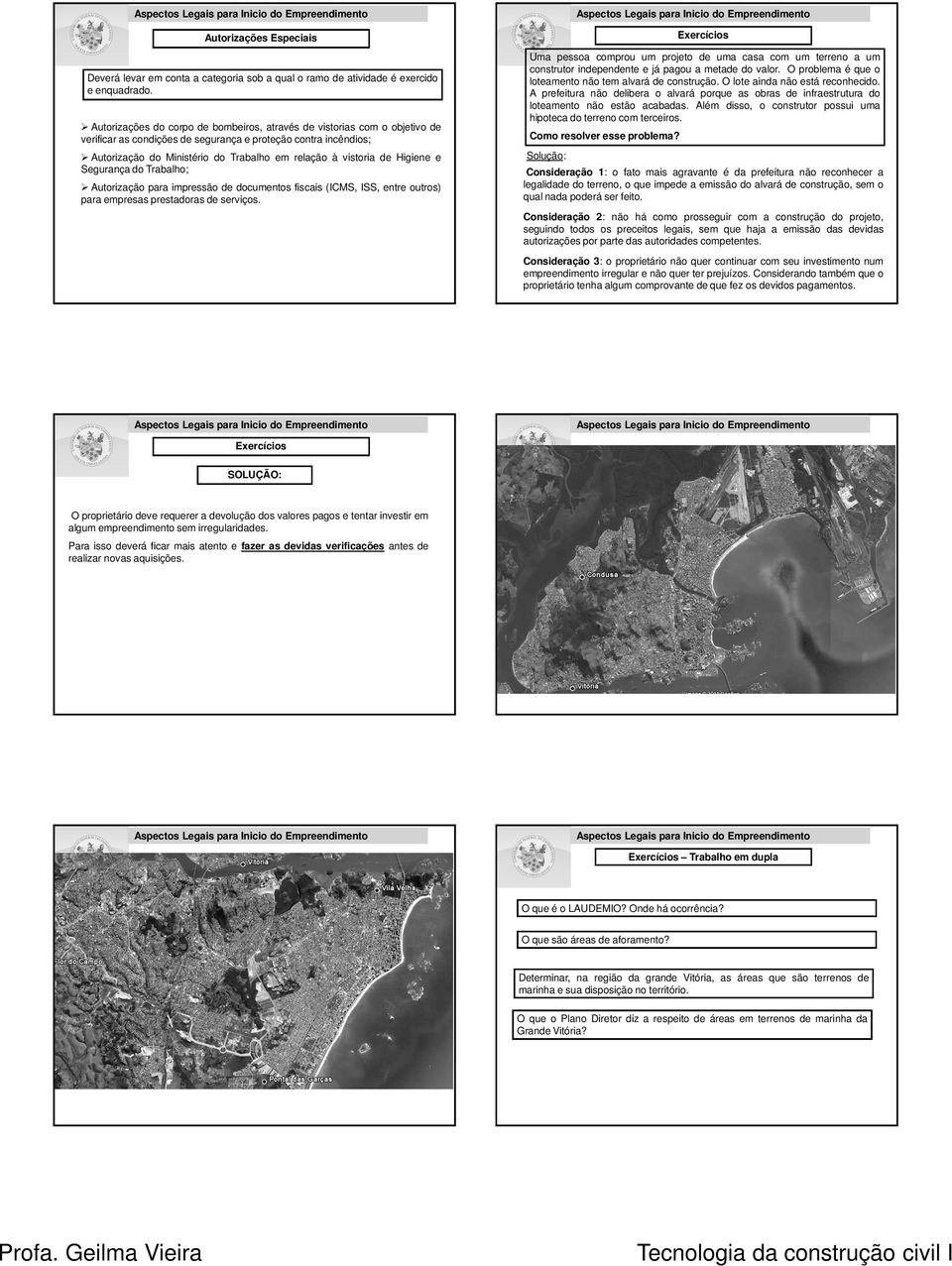 de Higiene e Segurança do Trabalho; Autorização para impressão de documentos fiscais (ICMS, ISS, entre outros) para empresas prestadoras de serviços.