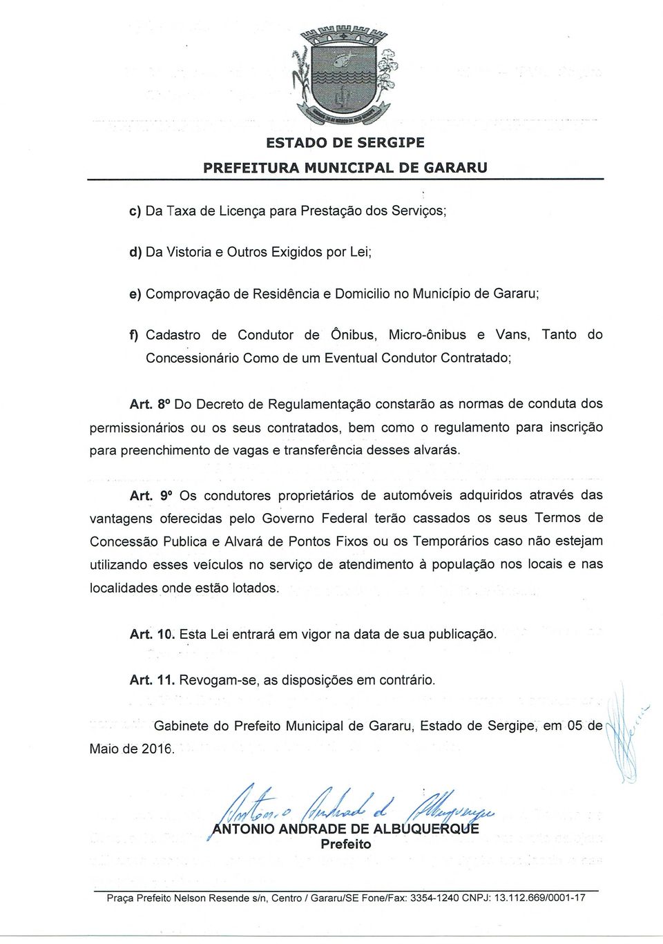 8 1 Do Decreto de Regulamentação constarão as normas de conduta dos permissionários ou os seus contratados, bem como o regulamento para inscrição para preenchimento de vagas e transferência desses