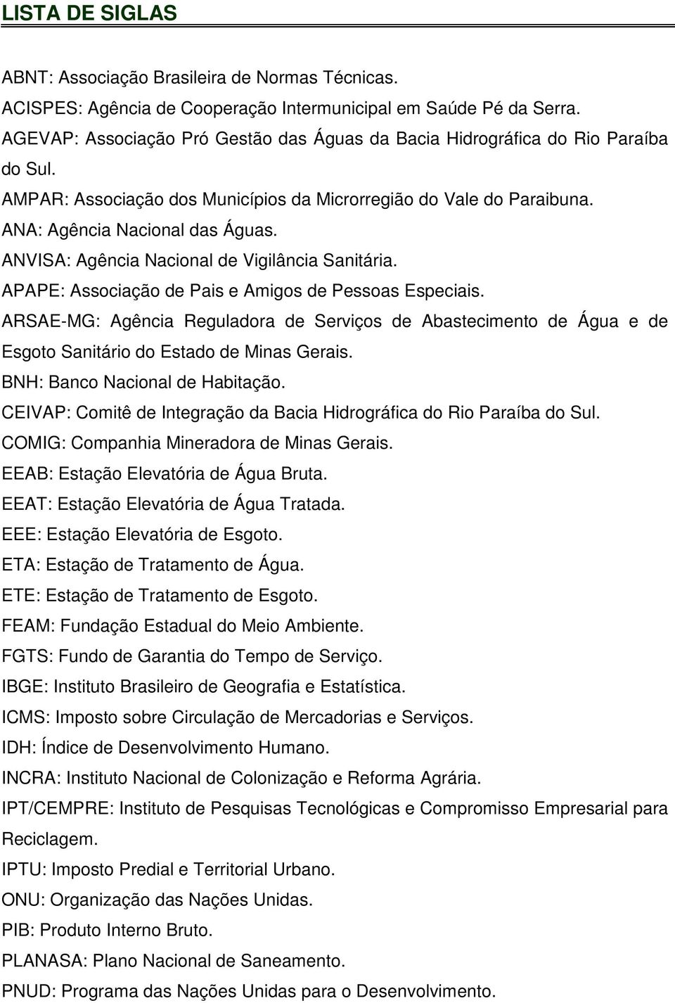 ANVISA: Agência Nacional de Vigilância Sanitária. APAPE: Associação de Pais e Amigos de Pessoas Especiais.