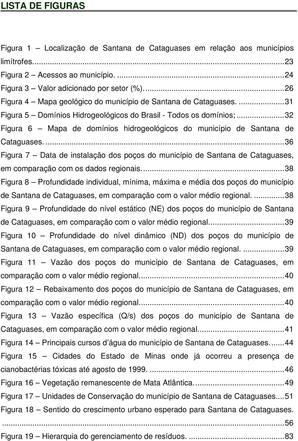 .. 32 Figura 6 Mapa de domínios hidrogeológicos do município de Santana de Cataguases.