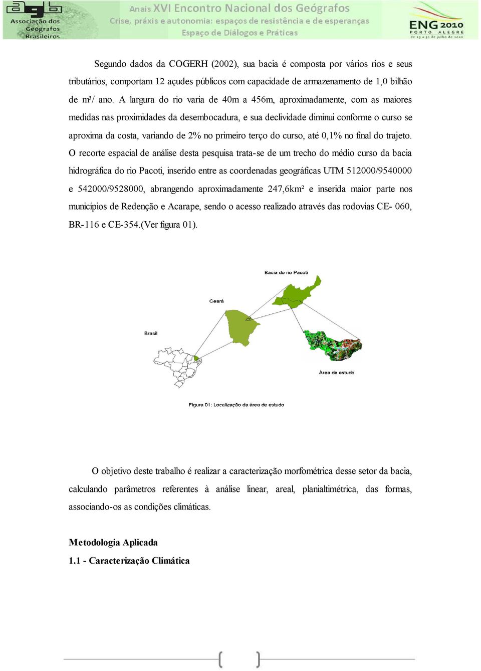 primeiro terço do curso, até 0,1% no final do trajeto.