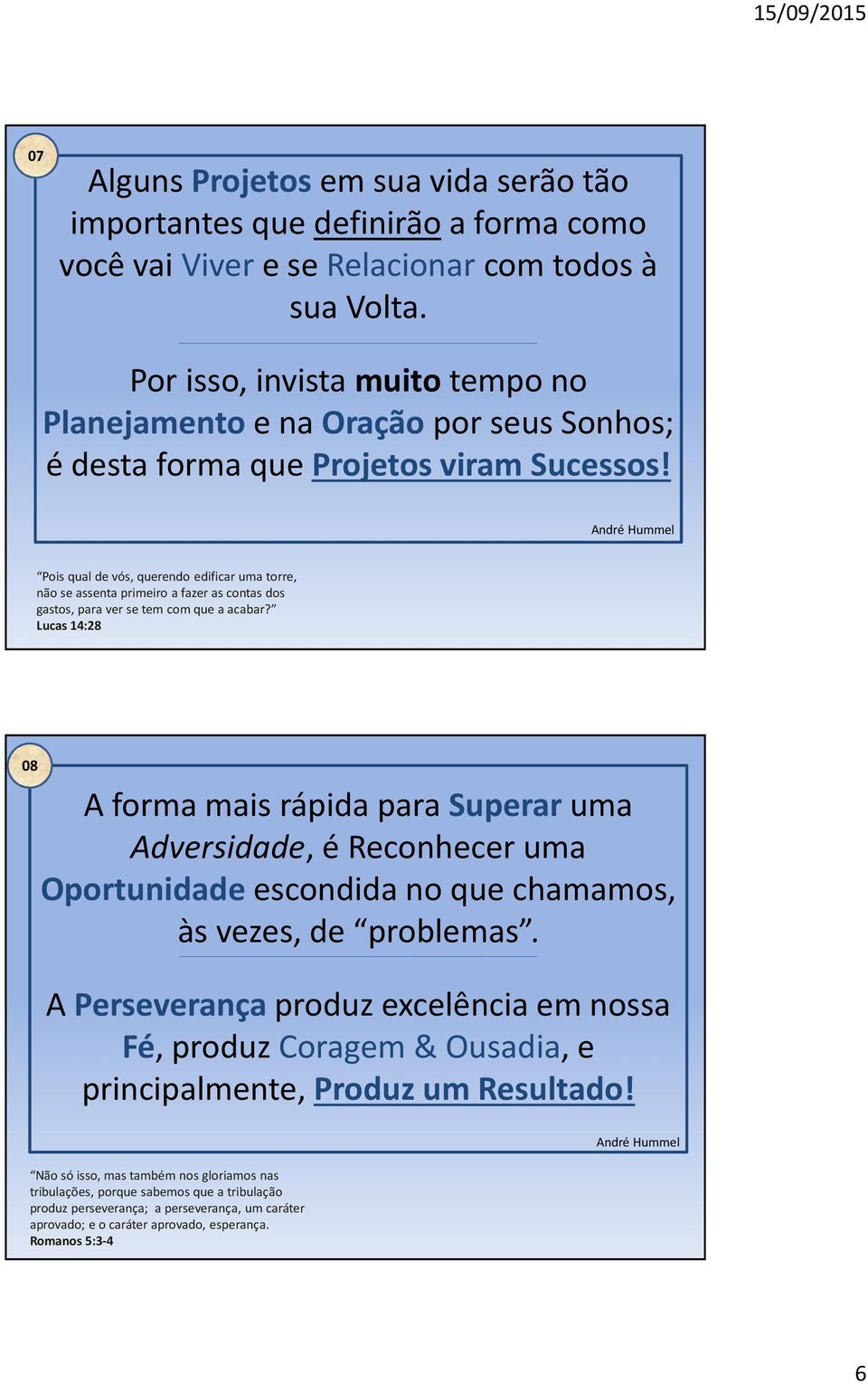 Pois qual de vós, querendo edificar uma torre, não se assenta primeiro a fazer as contas dos gastos, para ver se tem com que a acabar?