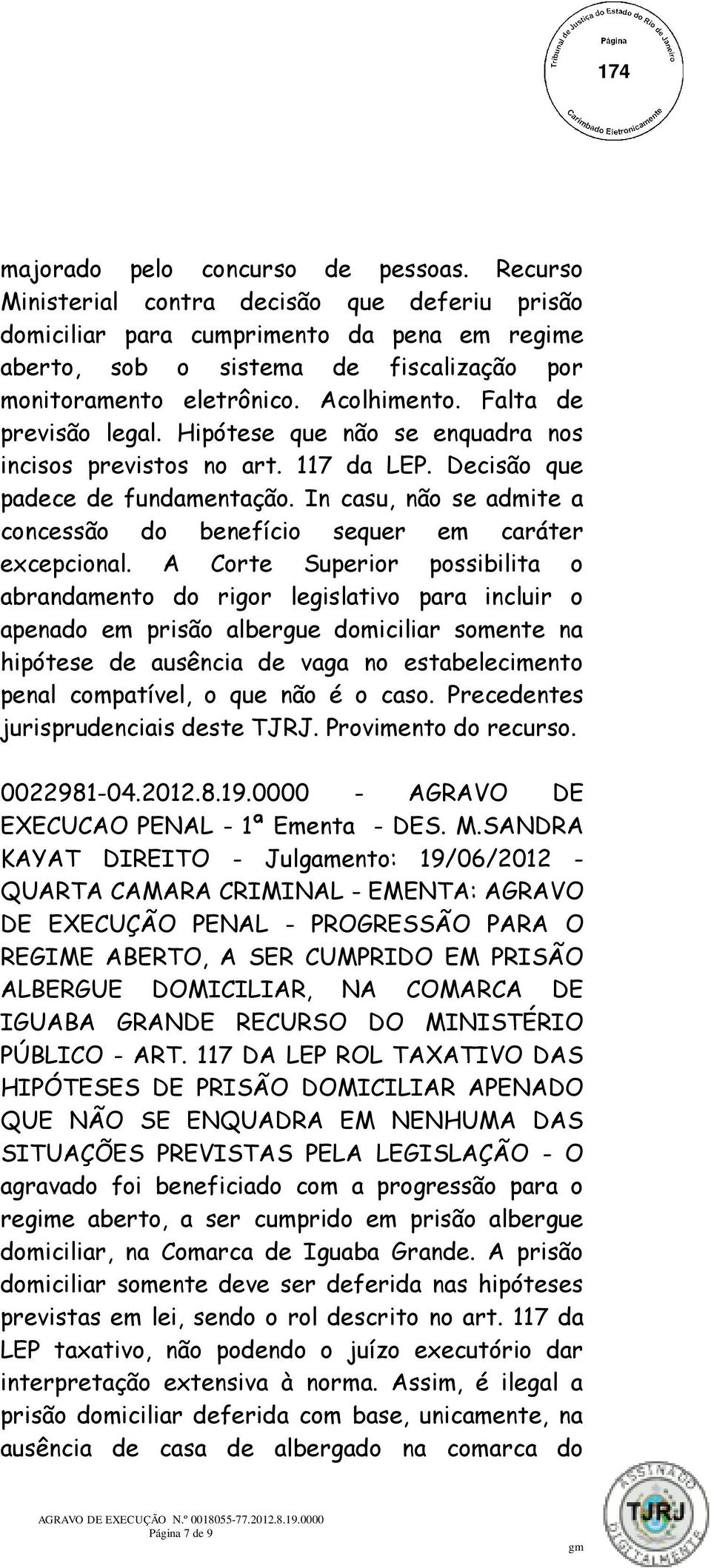 Falta de previsão legal. Hipótese que não se enquadra nos incisos previstos no art. 117 da LEP. Decisão que padece de fundamentação.