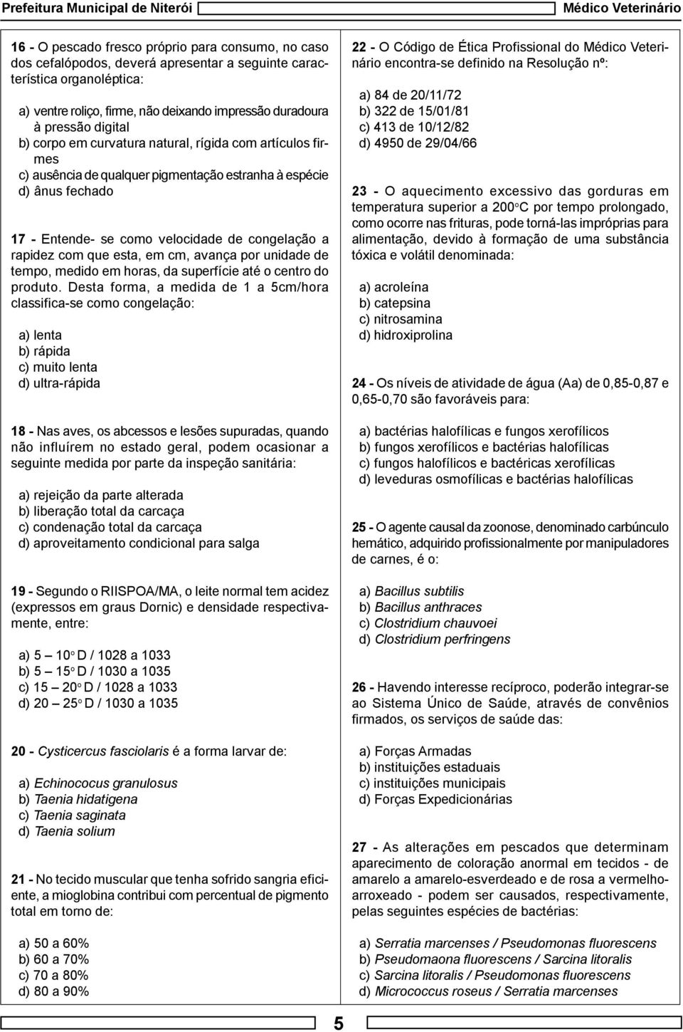 que esta, em cm, avança por unidade de tempo, medido em horas, da superfície até o centro do produto.