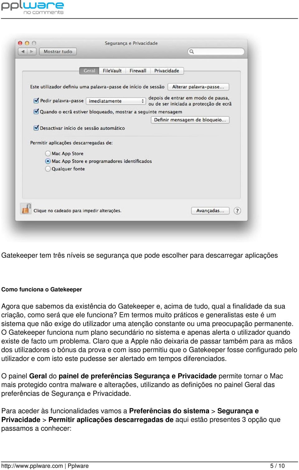 O Gatekeeper funciona num plano secundário no sistema e apenas alerta o utilizador quando existe de facto um problema.