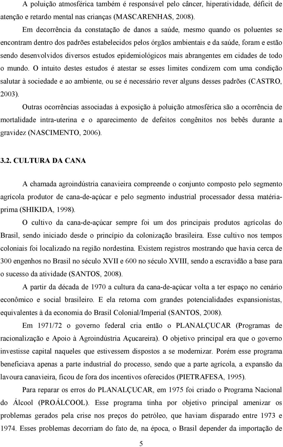 estudos epidemiológicos mais abrangentes em cidades de todo o mundo.