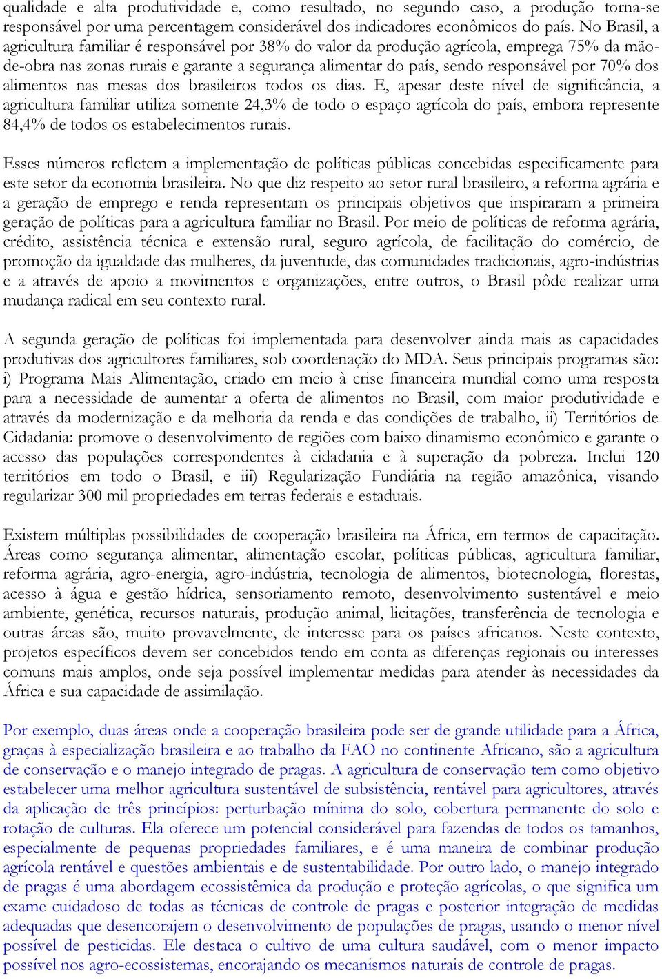 dos alimentos nas mesas dos brasileiros todos os dias.