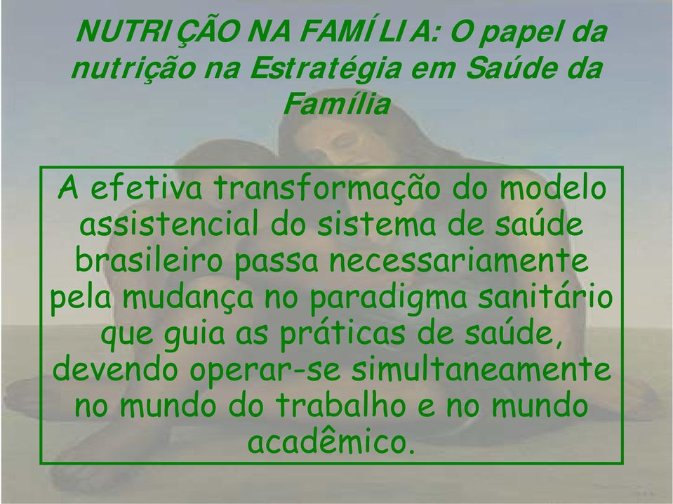 passa necessariamente pela mudança no paradigma sanitário que guia as práticas