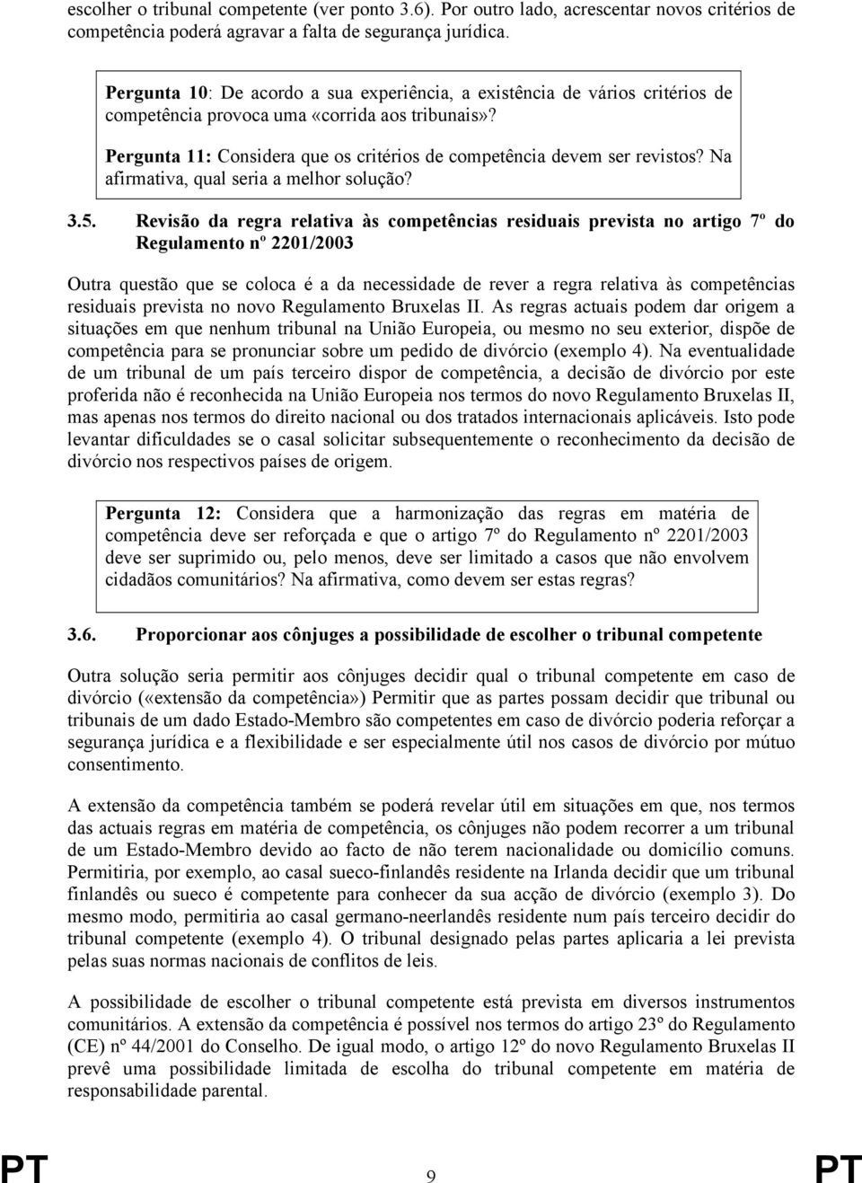 Pergunta 11: Considera que os critérios de competência devem ser revistos? Na afirmativa, qual seria a melhor solução? 3.5.